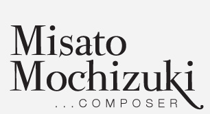 MISATO MOCHIZUKI - COMPOSER